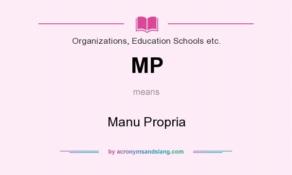 What does MP mean? It stands for Manu Propria