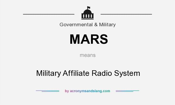 What does MARS mean? It stands for Military Affiliate Radio System