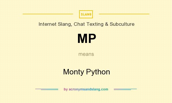 What does MP mean? It stands for Monty Python