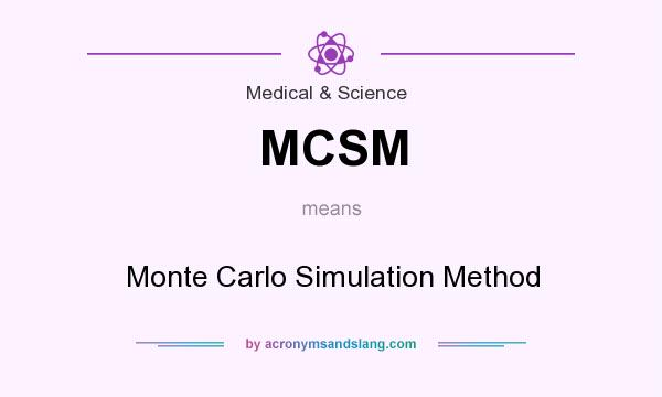 What does MCSM mean? It stands for Monte Carlo Simulation Method