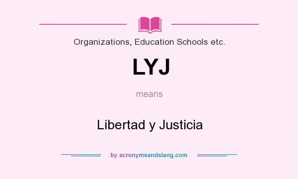 What does LYJ mean? It stands for Libertad y Justicia