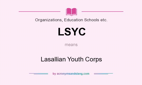 What does LSYC mean? It stands for Lasallian Youth Corps