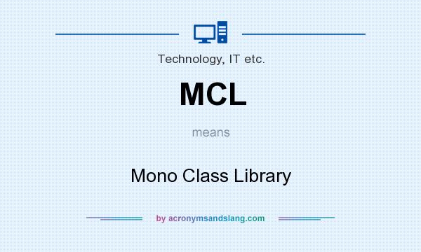 What does MCL mean? It stands for Mono Class Library