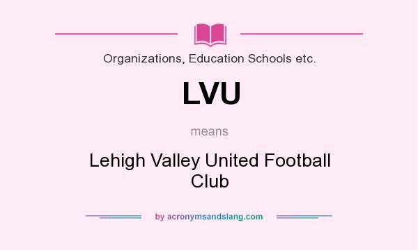 What does LVU mean? It stands for Lehigh Valley United Football Club