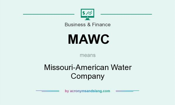 What does MAWC mean? It stands for Missouri-American Water Company