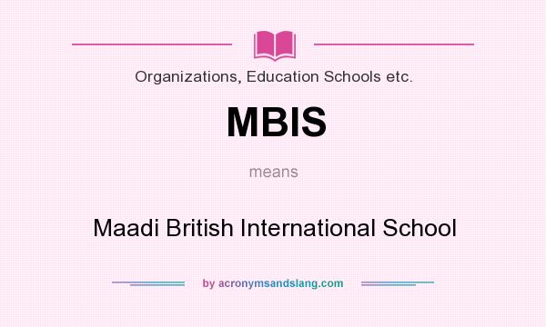 What does MBIS mean? It stands for Maadi British International School
