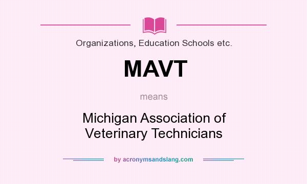 What does MAVT mean? It stands for Michigan Association of Veterinary Technicians