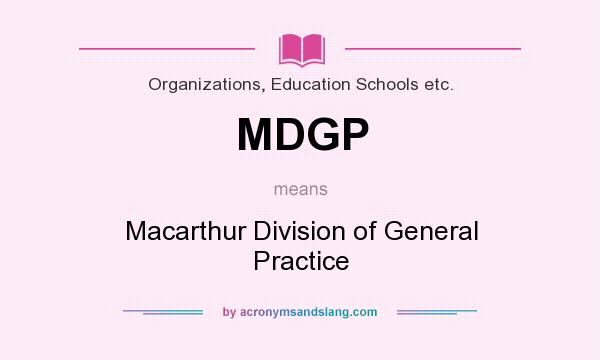 What does MDGP mean? It stands for Macarthur Division of General Practice