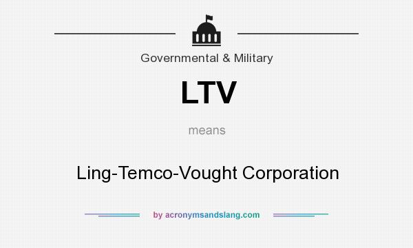 What does LTV mean? It stands for Ling-Temco-Vought Corporation