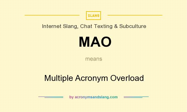 What does MAO mean? It stands for Multiple Acronym Overload
