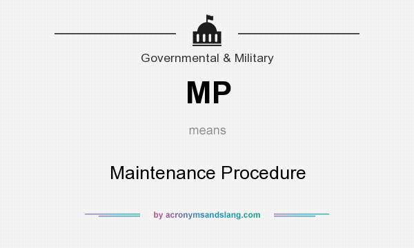 What does MP mean? It stands for Maintenance Procedure