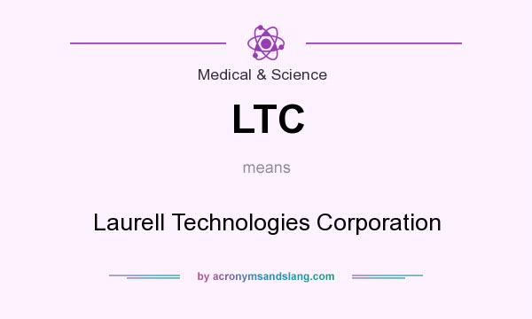 What does LTC mean? It stands for Laurell Technologies Corporation