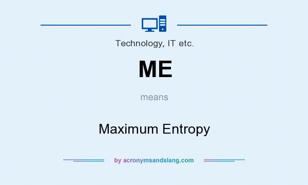 What does ME mean? It stands for Maximum Entropy