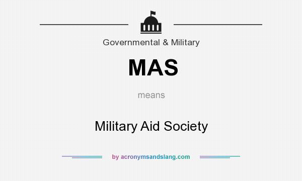 What does MAS mean? It stands for Military Aid Society