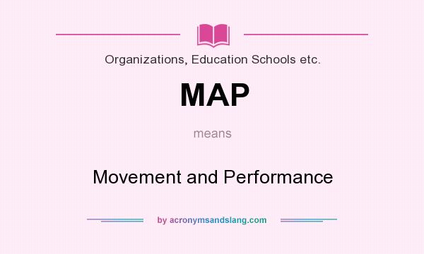 What does MAP mean? It stands for Movement and Performance