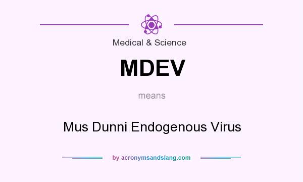 What does MDEV mean? It stands for Mus Dunni Endogenous Virus