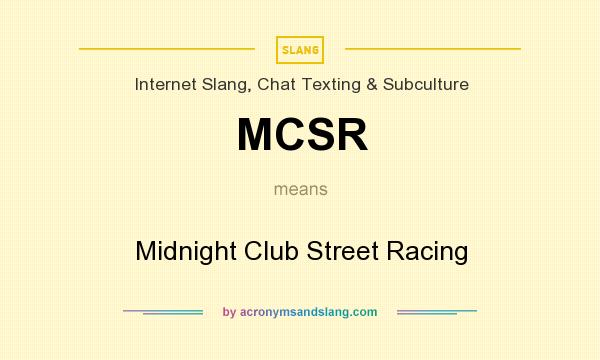 What does MCSR mean? It stands for Midnight Club Street Racing