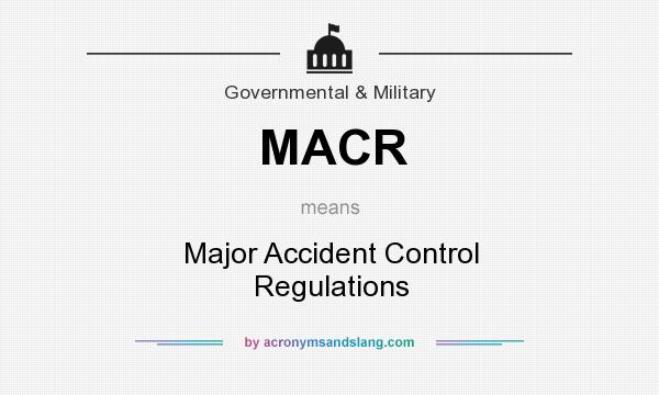 What does MACR mean? It stands for Major Accident Control Regulations
