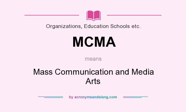 What does MCMA mean? It stands for Mass Communication and Media Arts