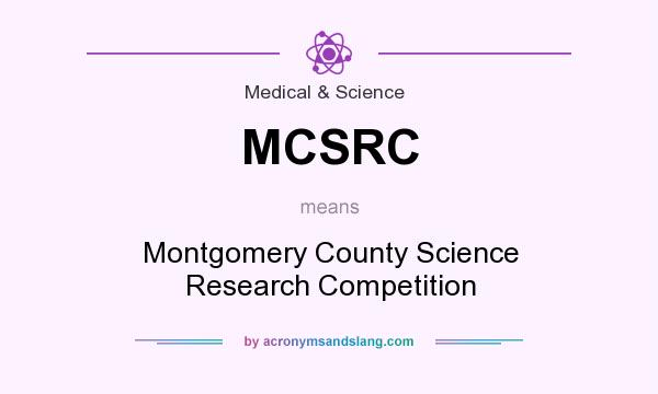 What does MCSRC mean? It stands for Montgomery County Science Research Competition