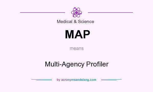 What does MAP mean? It stands for Multi-Agency Profiler