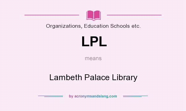 What does LPL mean? It stands for Lambeth Palace Library