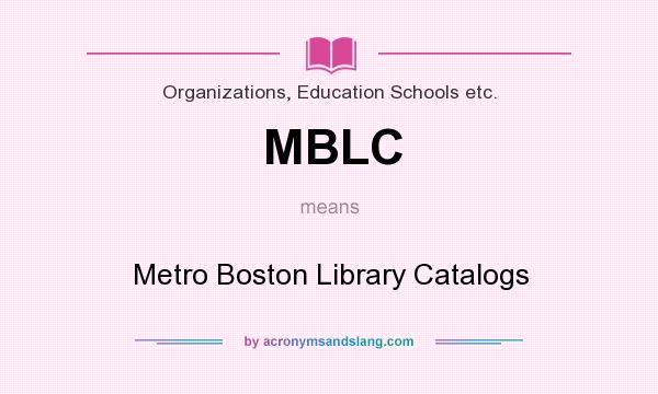 What does MBLC mean? It stands for Metro Boston Library Catalogs