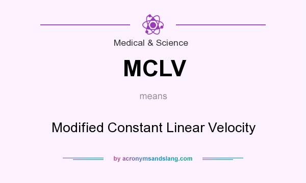 What does MCLV mean? It stands for Modified Constant Linear Velocity