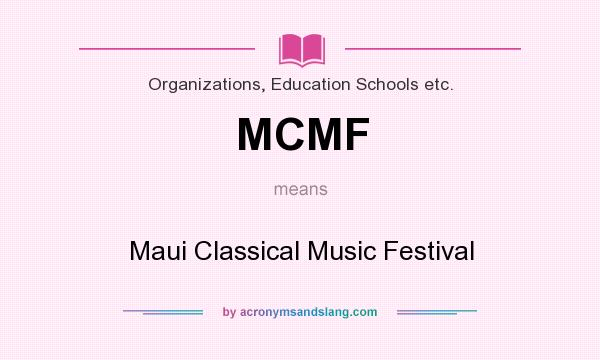What does MCMF mean? It stands for Maui Classical Music Festival