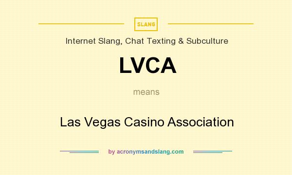 What does LVCA mean? It stands for Las Vegas Casino Association