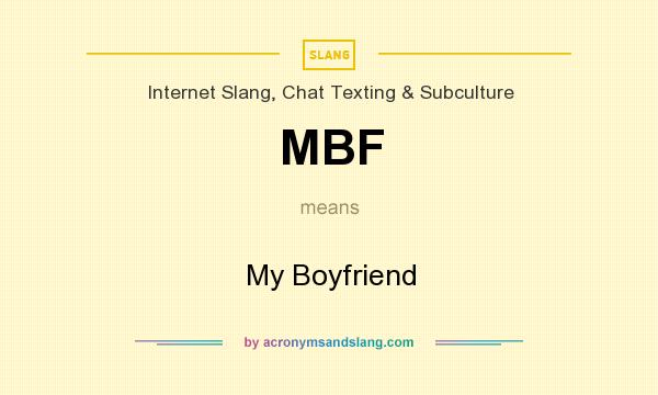 What does MBF mean? It stands for My Boyfriend