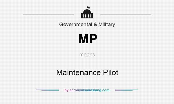 What does MP mean? It stands for Maintenance Pilot