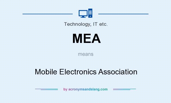 What does MEA mean? It stands for Mobile Electronics Association