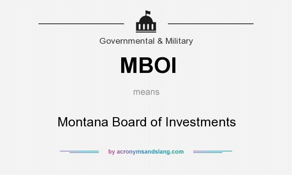 What does MBOI mean? It stands for Montana Board of Investments