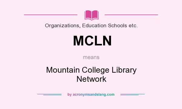 What does MCLN mean? It stands for Mountain College Library Network