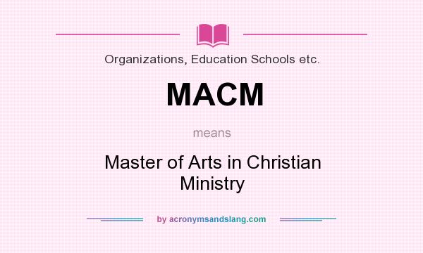 What does MACM mean? It stands for Master of Arts in Christian Ministry
