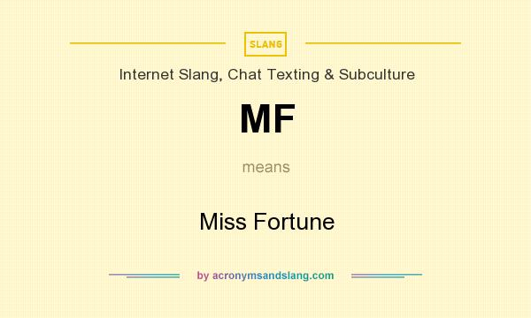 What does MF mean? It stands for Miss Fortune
