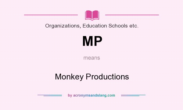 What does MP mean? It stands for Monkey Productions