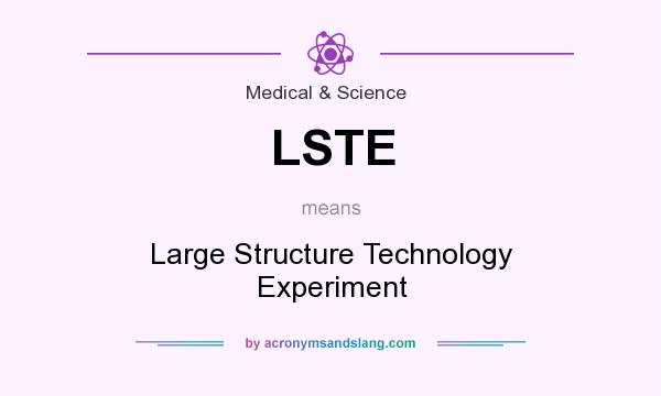 What does LSTE mean? It stands for Large Structure Technology Experiment
