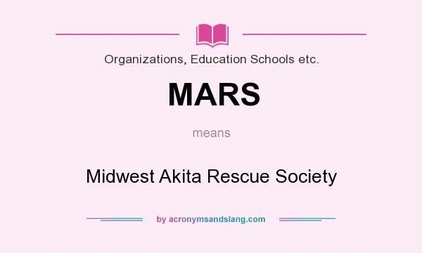 What does MARS mean? It stands for Midwest Akita Rescue Society