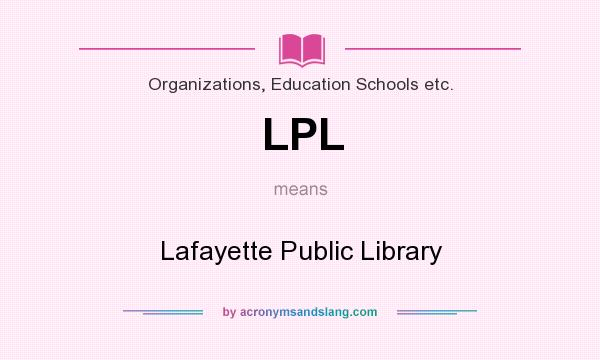 What does LPL mean? It stands for Lafayette Public Library