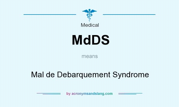 What does MdDS mean? It stands for Mal de Debarquement Syndrome