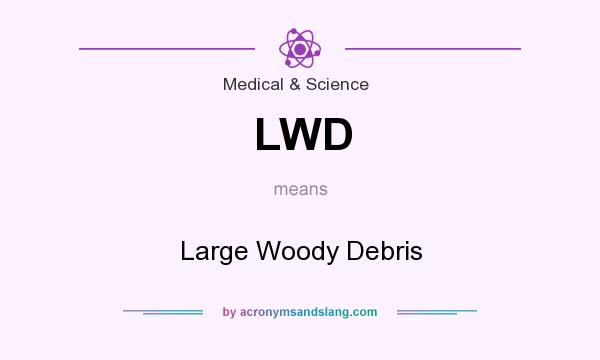What does LWD mean? It stands for Large Woody Debris