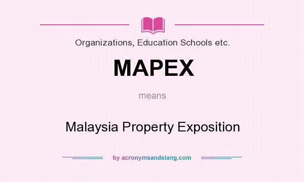 What does MAPEX mean? It stands for Malaysia Property Exposition