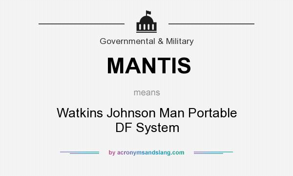 What does MANTIS mean? It stands for Watkins Johnson Man Portable DF System