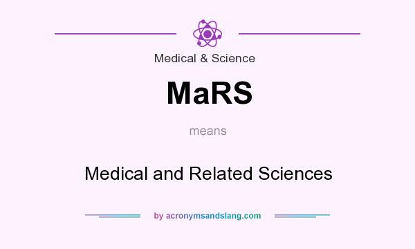 What does MaRS mean? It stands for Medical and Related Sciences