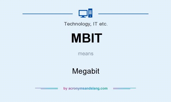 What does MBIT mean? It stands for Megabit