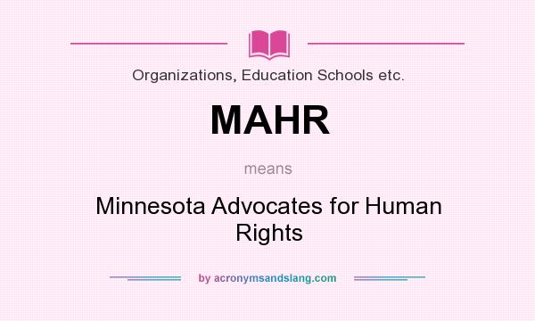 What does MAHR mean? It stands for Minnesota Advocates for Human Rights