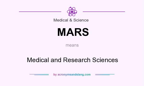 What does MARS mean? It stands for Medical and Research Sciences