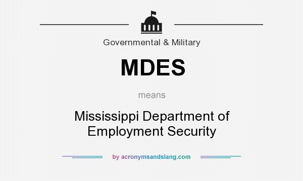 What does MDES mean? It stands for Mississippi Department of Employment Security